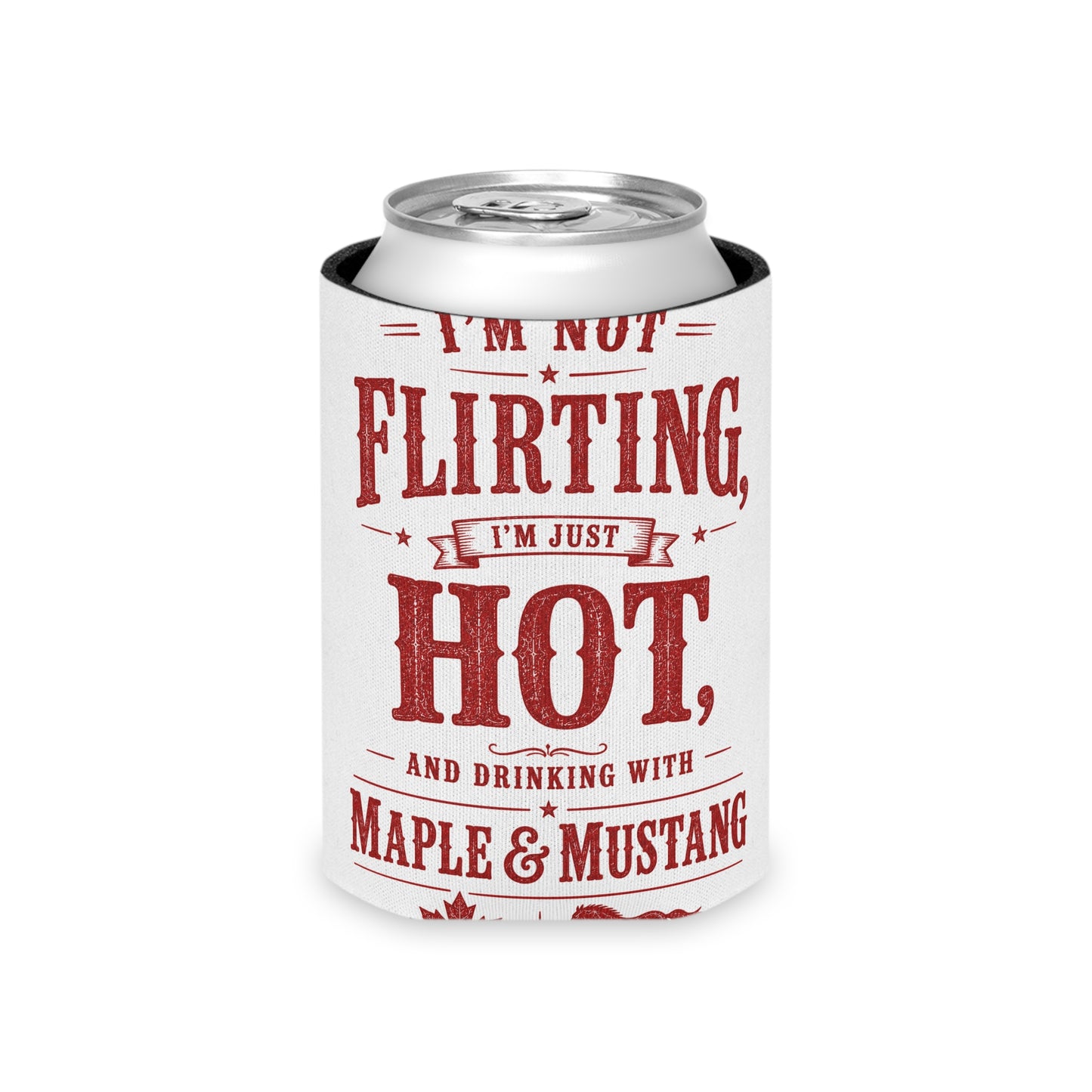 I’m Not Flirting, I’m Just Hot Koozie