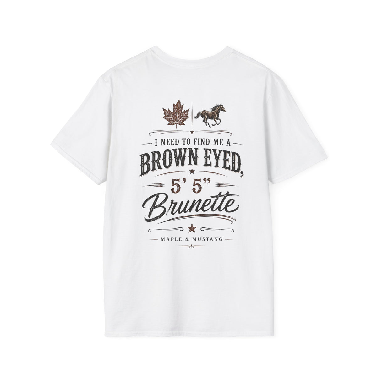 I Need A Brown-Eyed, 5' 5", Brunette T-Shirt - Canadian Collection