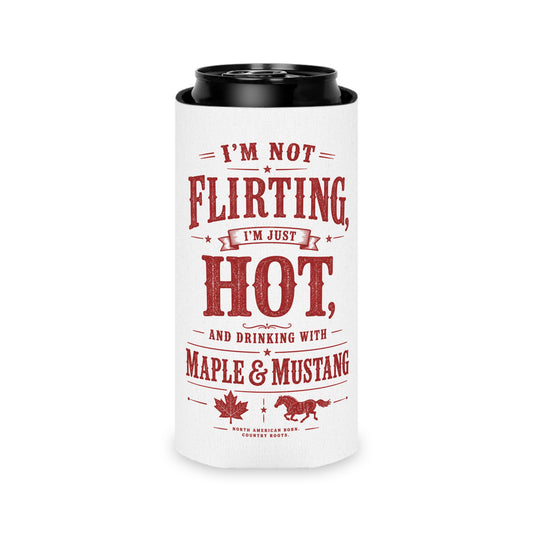 I’m Not Flirting, I’m Just Hot Koozie