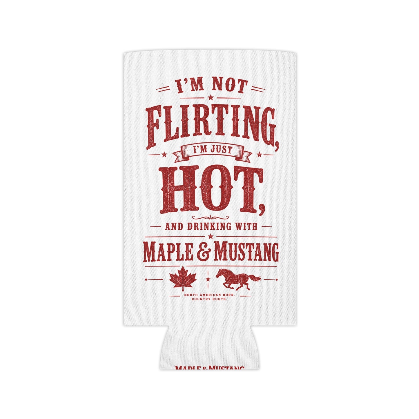 I’m Not Flirting, I’m Just Hot Koozie