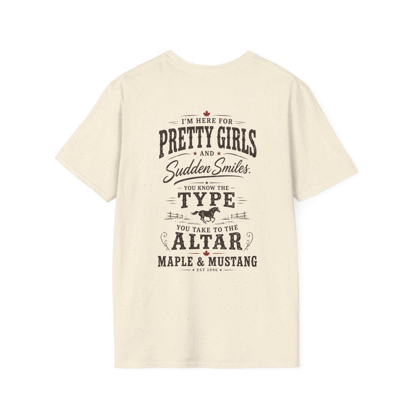 I’m Here For Pretty Girls and Sudden Smiles T-Shirt - Canadian Collection