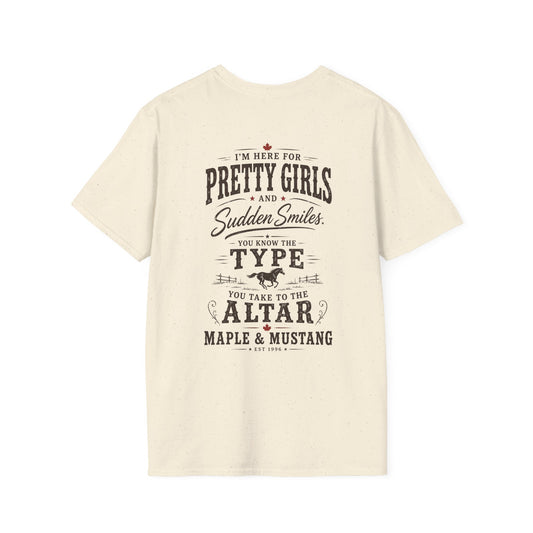 I’m Here For Pretty Girls and Sudden Smiles T-Shirt - Canadian Collection