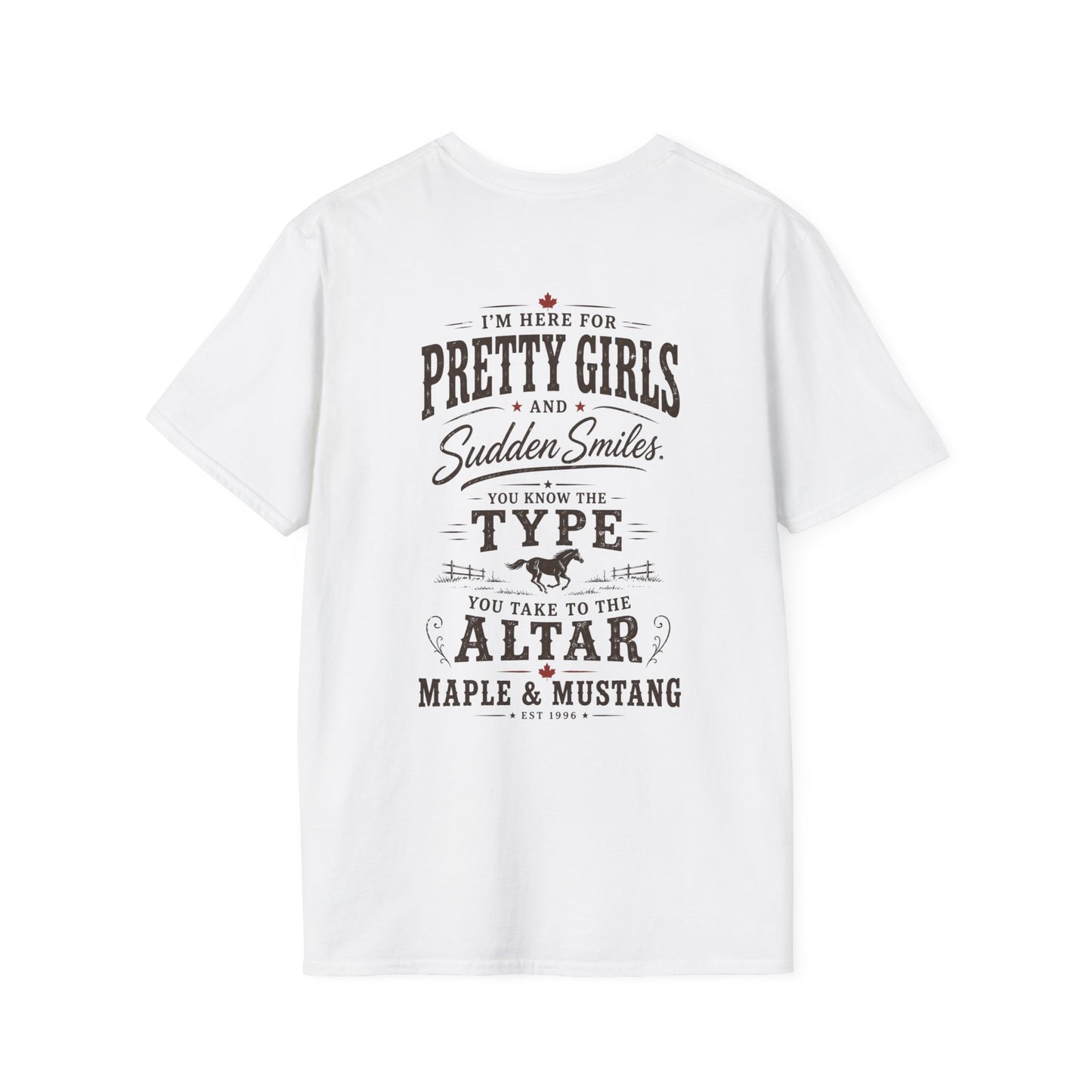 I’m Here For Pretty Girls and Sudden Smiles T-Shirt - Canadian Collection