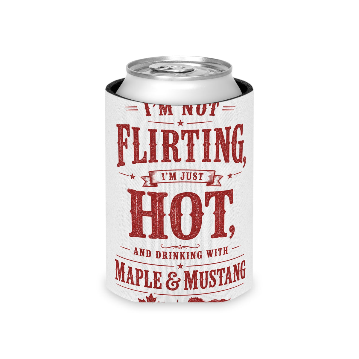 I’m Not Flirting, I’m Just Hot Koozie